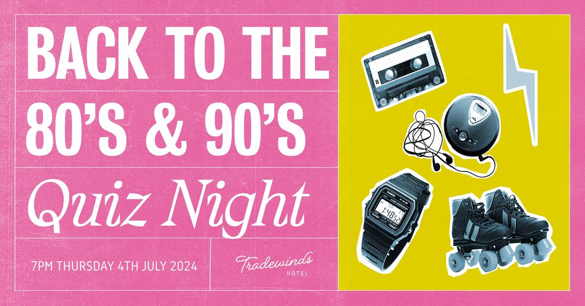 Back to the 80s and 90s Quiz Night