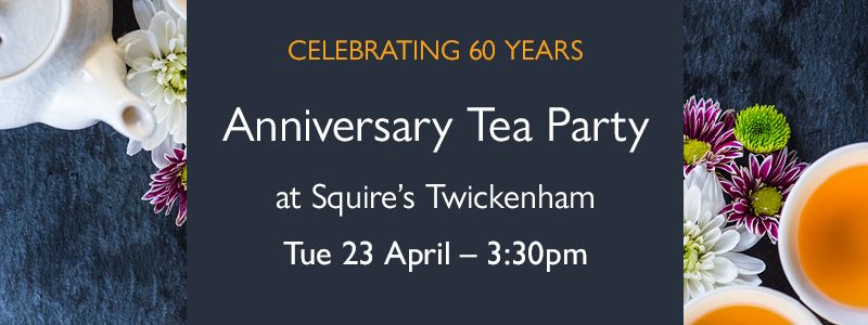 SOLD OUT- Squire\u2019s Twickenham Anniversary Tea Party