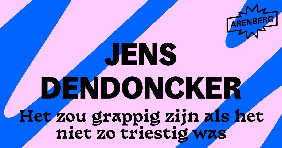 Jens Dendoncker \u2014 Het zou grappig zijn als het niet zo triestig was