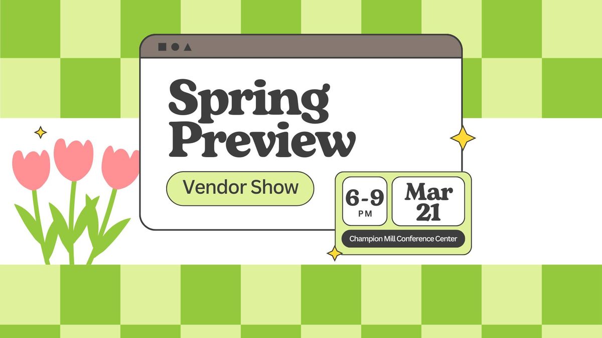 Spring Preview Vendor Show at Champion Mill