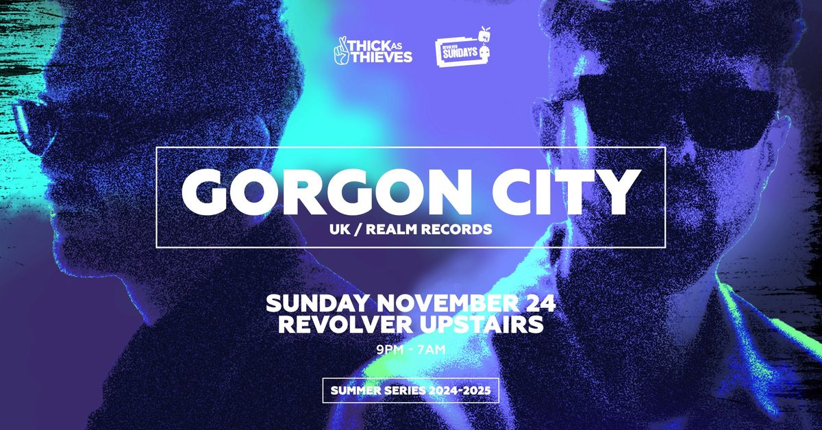 Gorgon City - Revolver Sundays | Pres. by Thick as Thieves