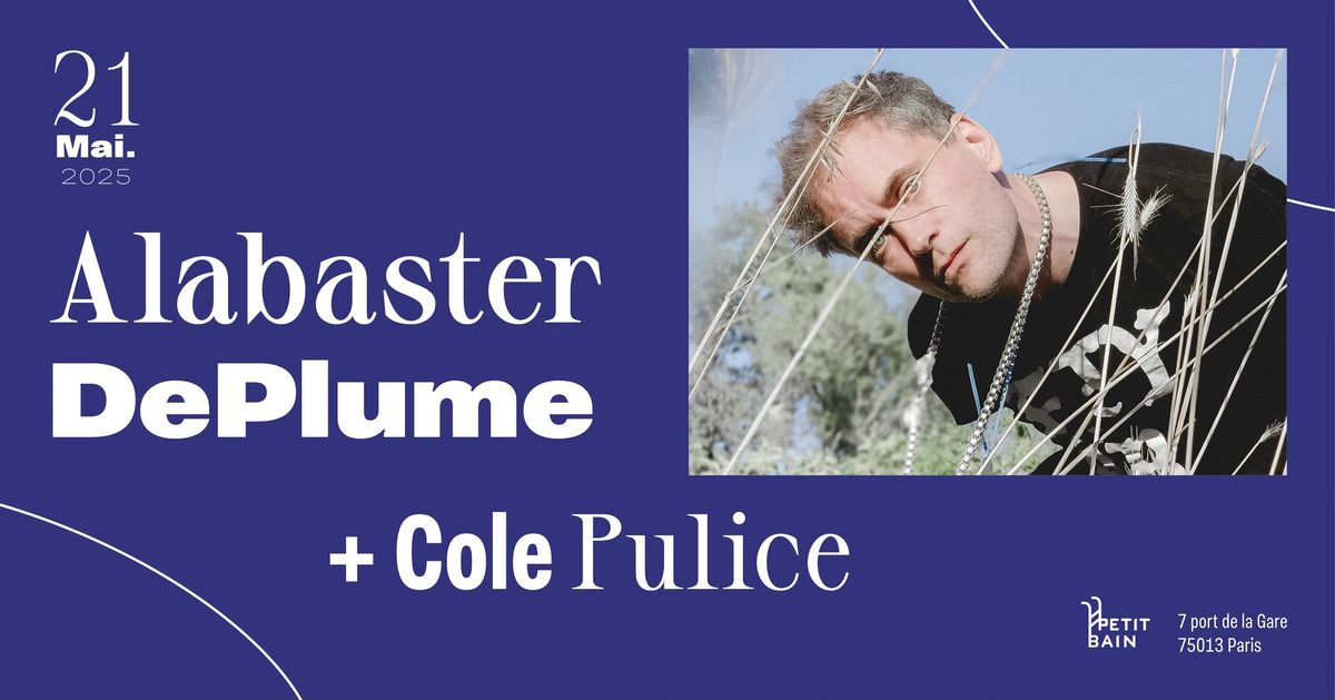 Alabaster DePlume + Cole Pulice \u2582  Petit Bain