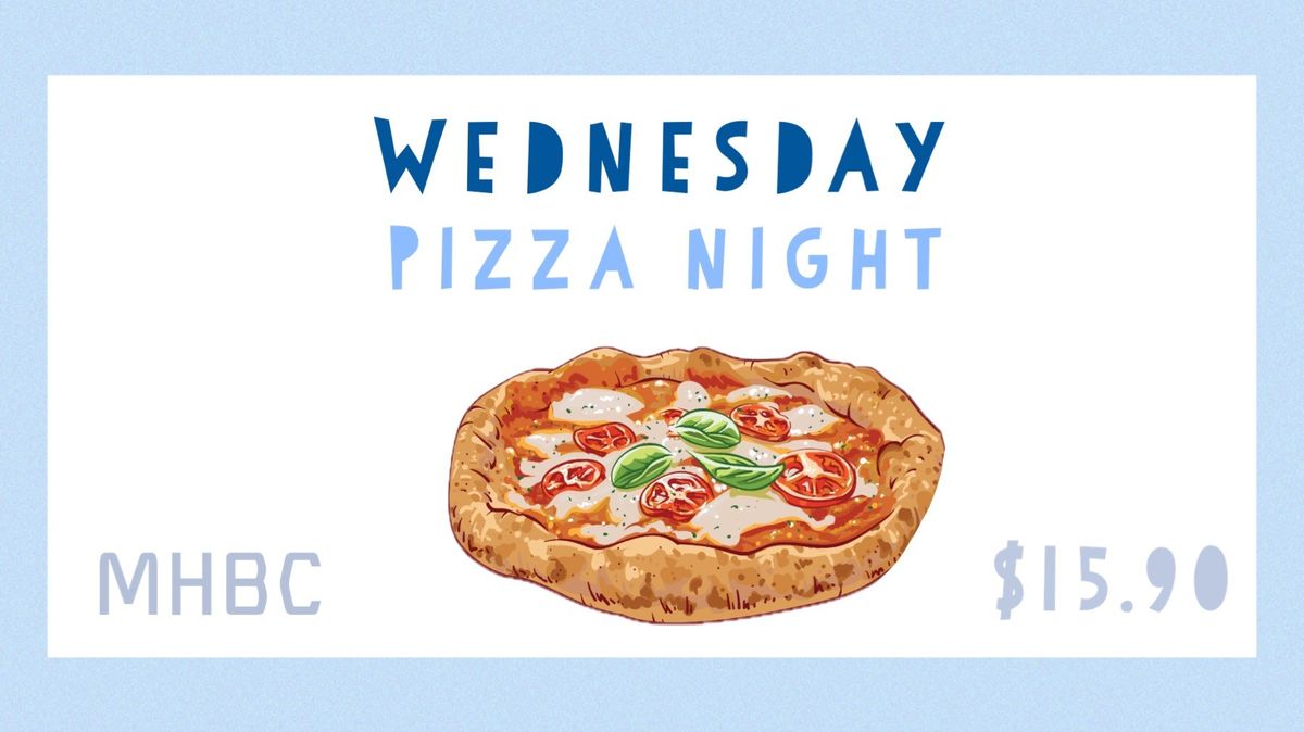 WEDNESDAY IS PIZZA NIGHT AT MHBC!