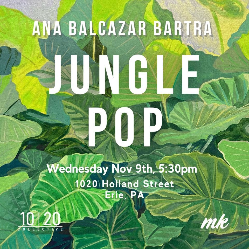 Jungle Pop by Ana Balcazar Bartra, The 10/20 Collective, Erie, 9 ...