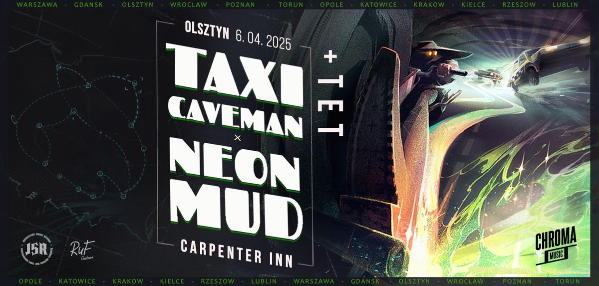 TAXI CAVEMAN \u2022 NEON MUD \u2022 TET | 06.04.2025 | Olsztyn - Carpenter Inn