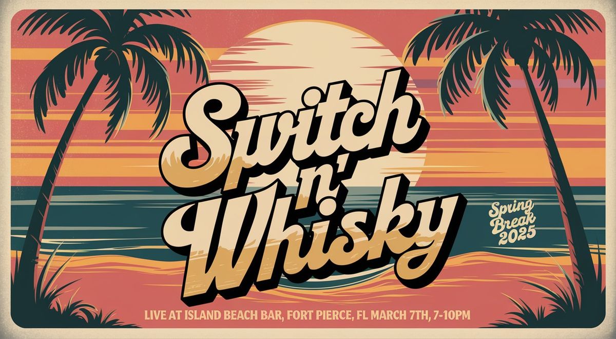 Spring Break 2025 with Switch N' Whisky! Live at Island Beach Bar!