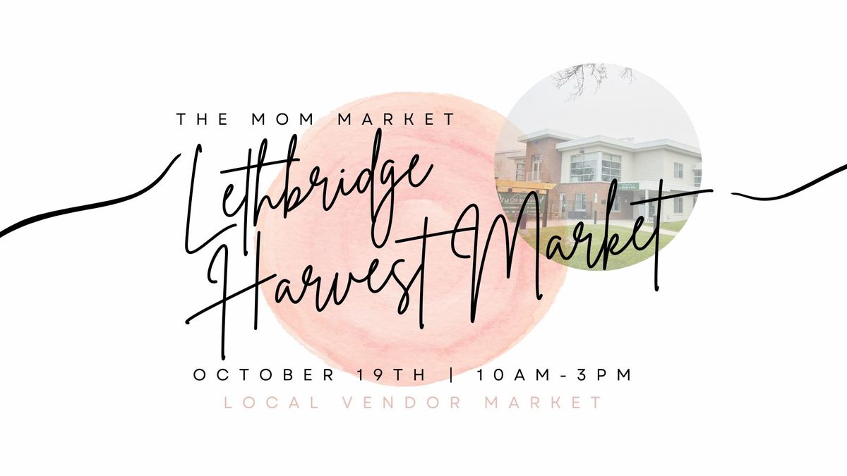 Harvest Market - The Mom Market Lethbridge 