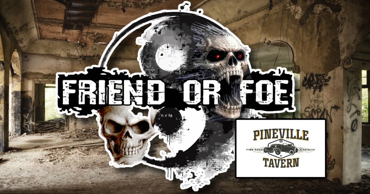 Friend or Foe! - Pineville Tavern - 6\/1\/24