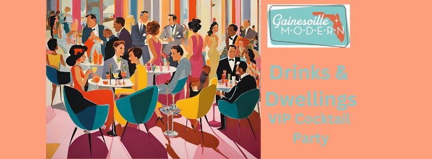 Gainesville Modern's Drinks and Dwellings VIP Cocktail Party