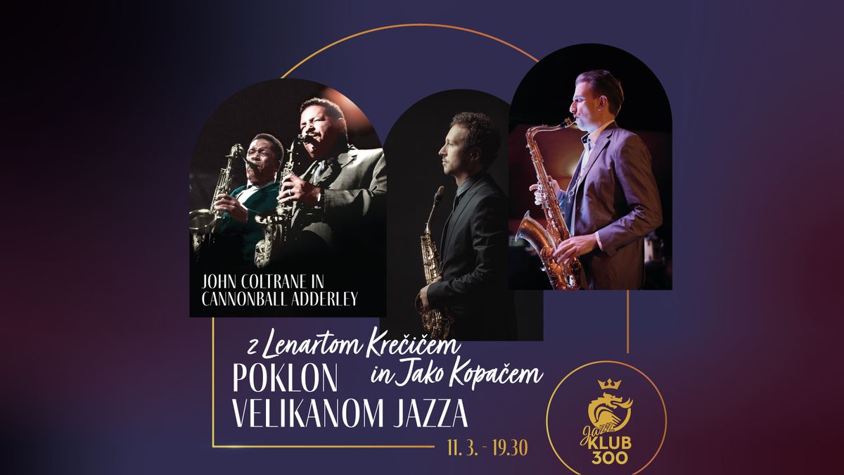 Jazz Klub 300 - Poklon velikanom Jazza z Lenartom Kre\u010di\u010dem in Jako Kopa\u010dem