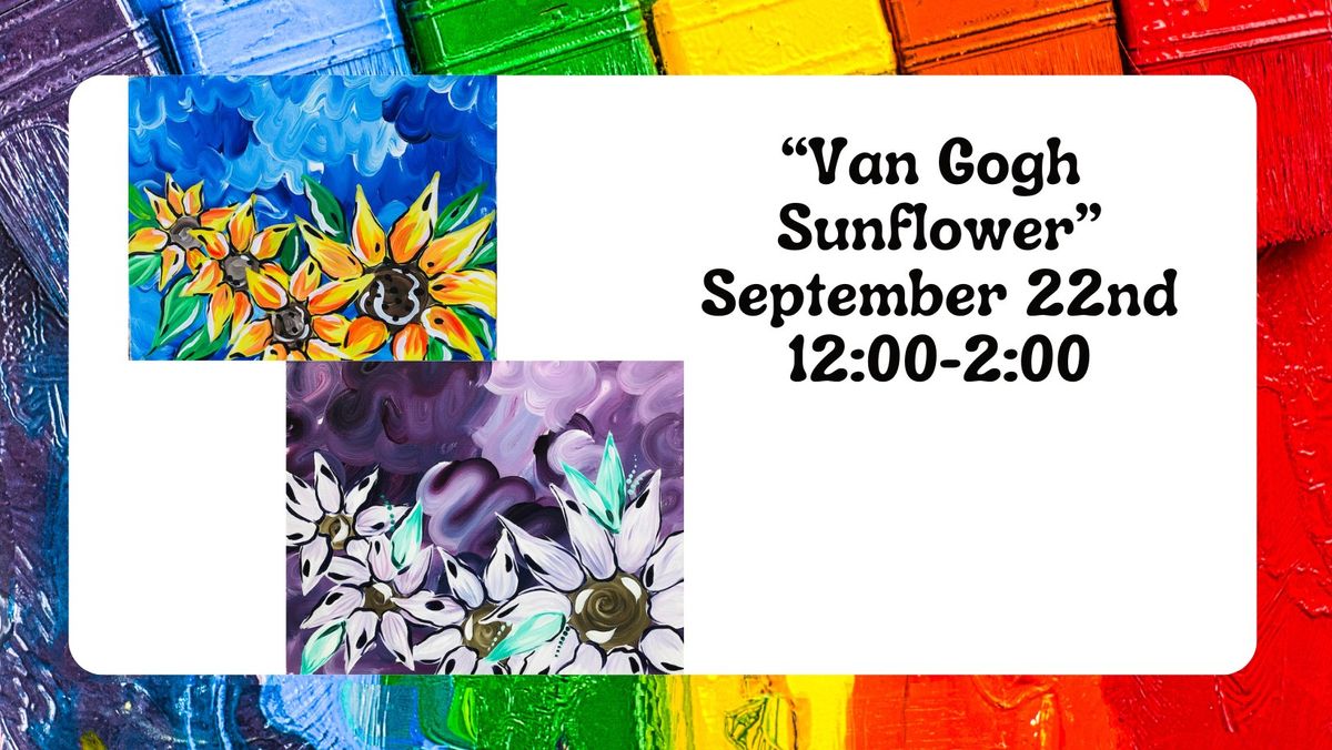 "Van Gogh Sunflower" - September 22nd @ 12:00