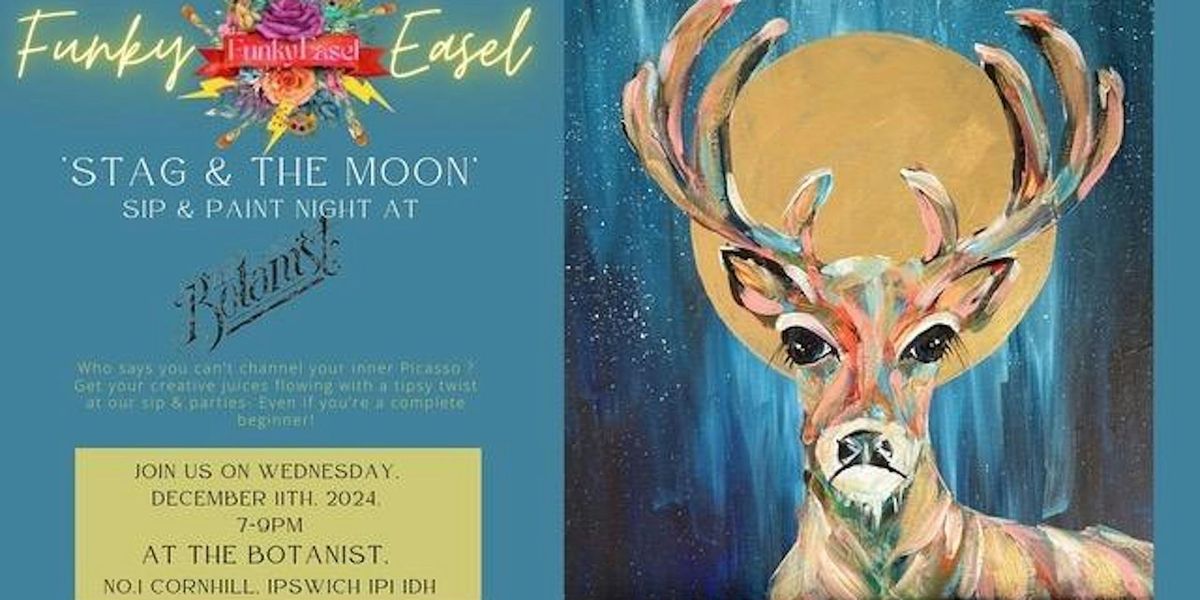 Sip & Paint Night At The Botanist, Ipswich, painting The Stag & the Moon