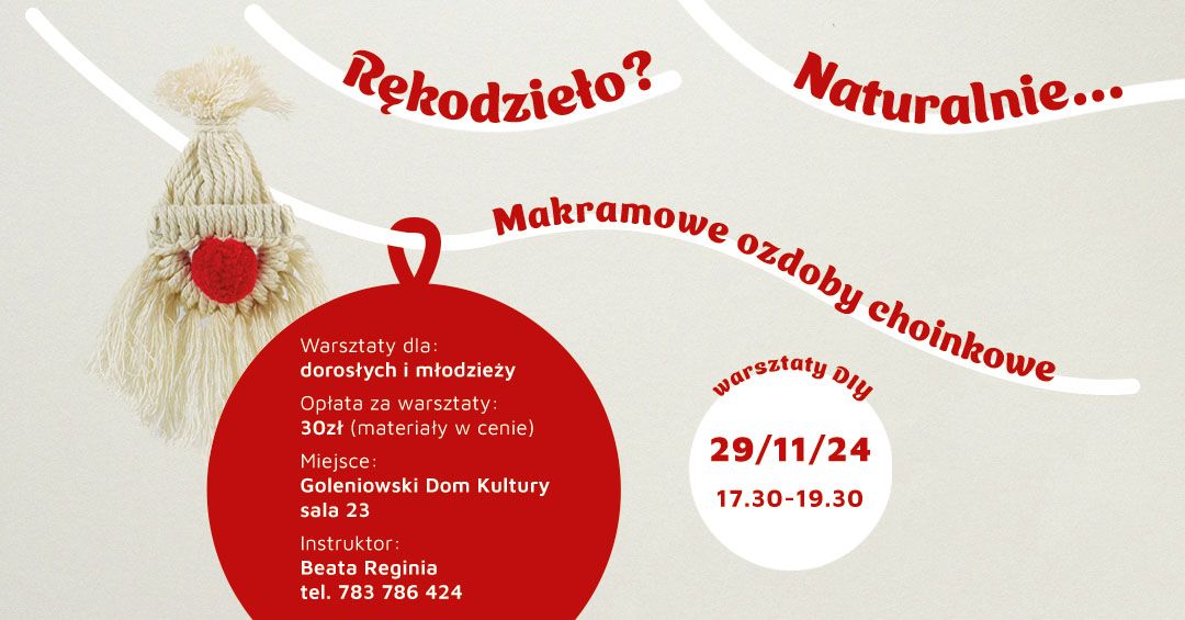 brak miejsc \/\/ Makramowe ozdoby choinkowe \/\/ Warsztaty R\u0119kodzie\u0142o? Naturalnie... \/\/ GDK