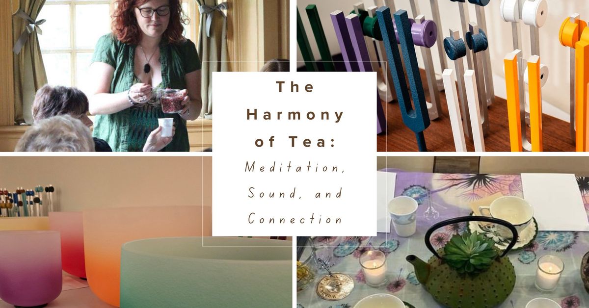 The Harmony of Tea: Meditation, Sound, and Connection