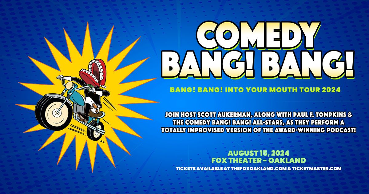 Comedy Bang! Bang! - The Bang! Bang! Into Your Mouth Tour 2024 at Fox Theater