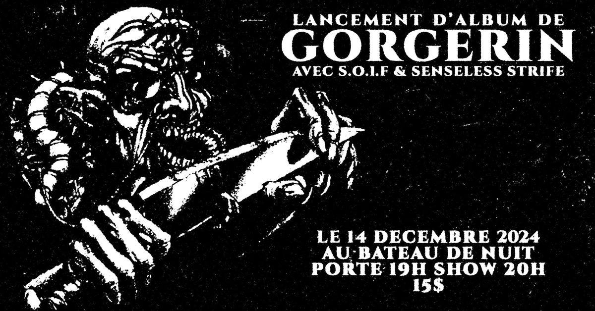 GORGERIN (lancement d'album) S.O.I.F SENSELESS STRIFE au Bateau de nuit