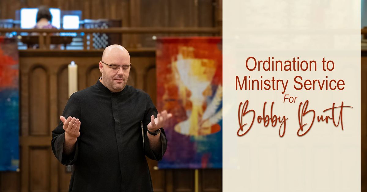 Ordination to Ministry Service for Bobby Burtt