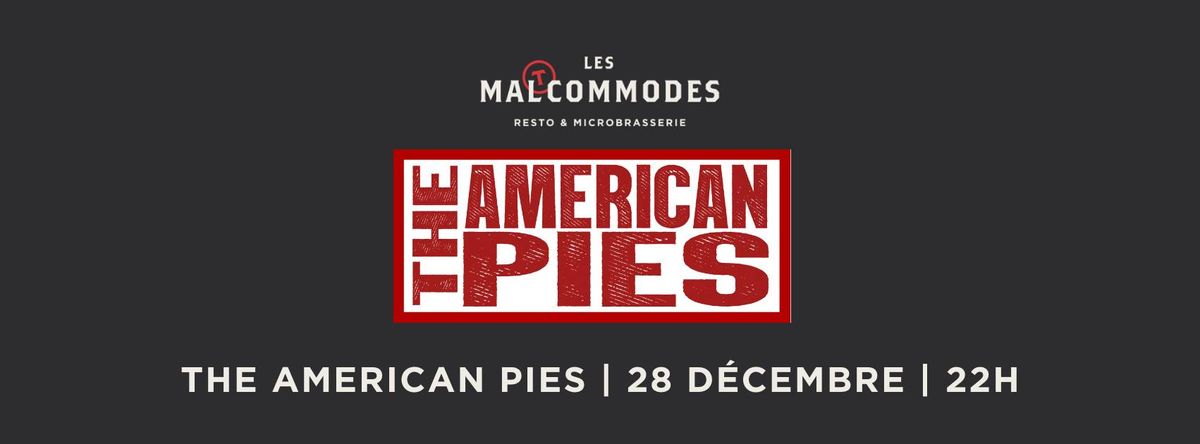 THE AMERICAN PIES AUX MALTCOMMODES