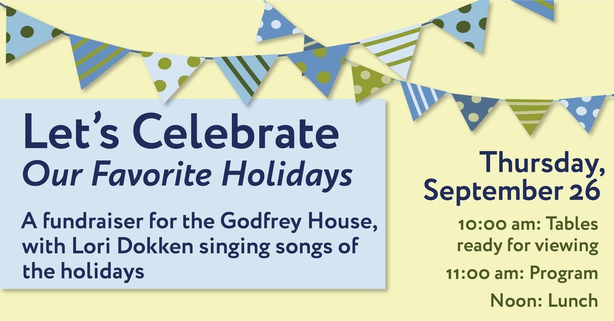 Let\u2019s Celebrate Our Favorite Holidays - A Fundraiser for the Ard Godfrey House