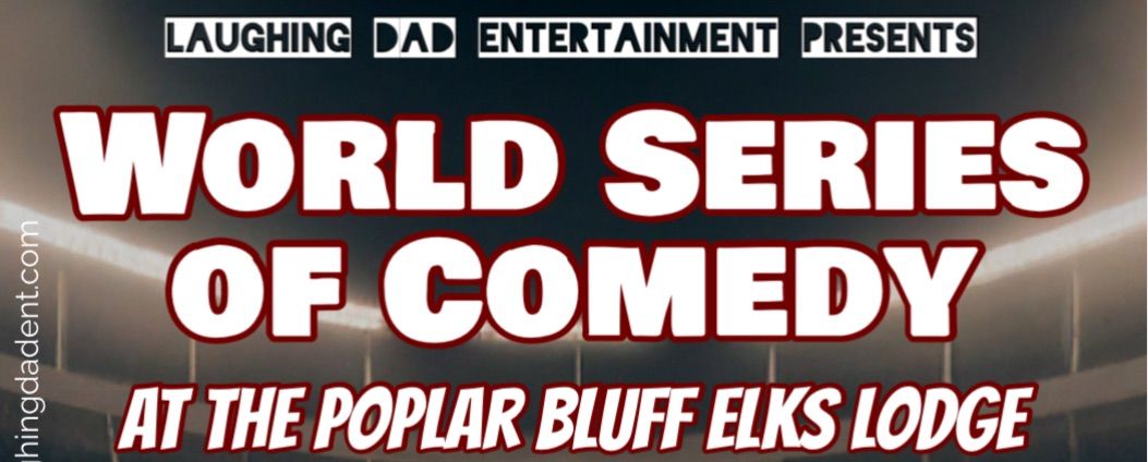 The World Series of Comedy at the Poplar Bluff Elks Lodge!