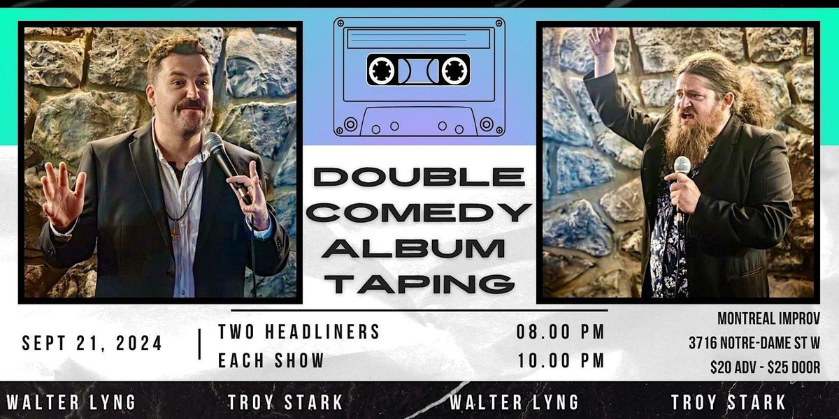 Double Comedy! Album Taping  \/  Feat. Troy Stark and Walter Lyng