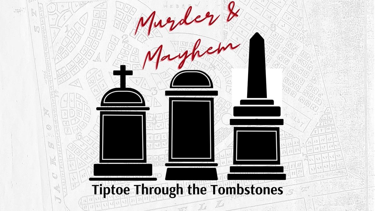 Tiptoe Through the Tombstones: Murder & Mayhem Tours