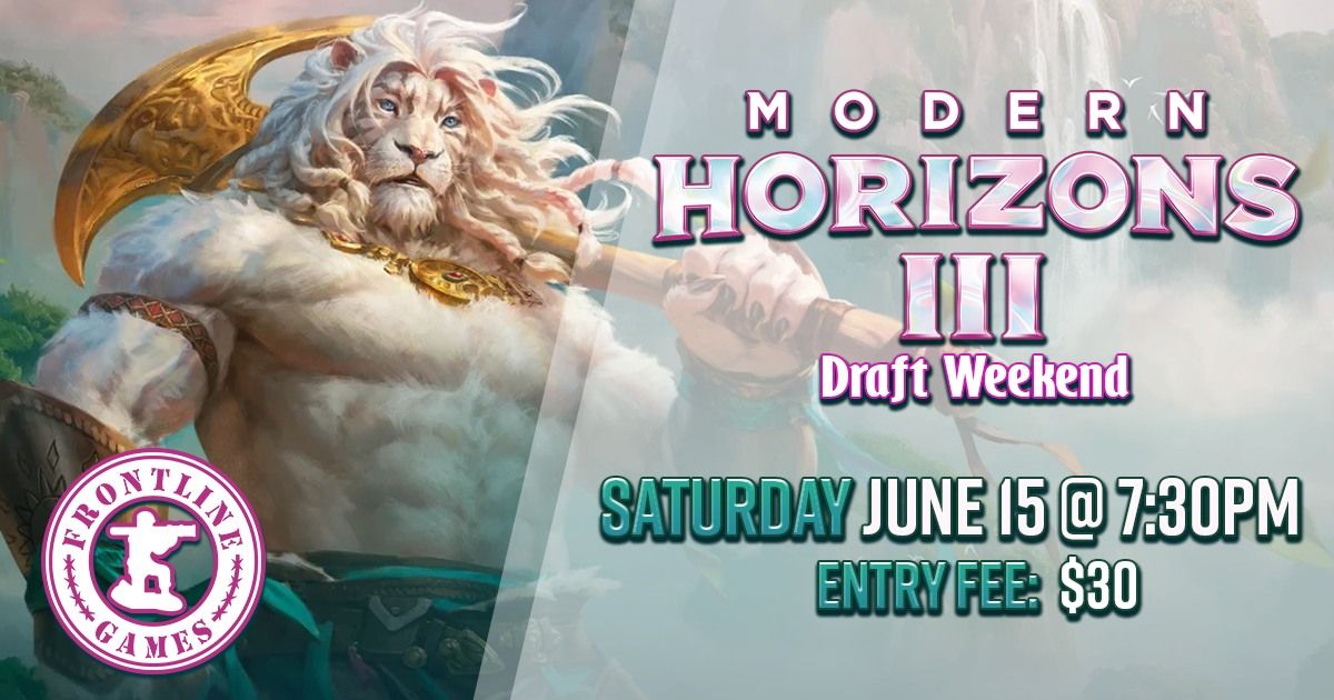 MTG: Modern Horizons 3 Draft Weekend @ Sat, June 15 @ 7:30 PM