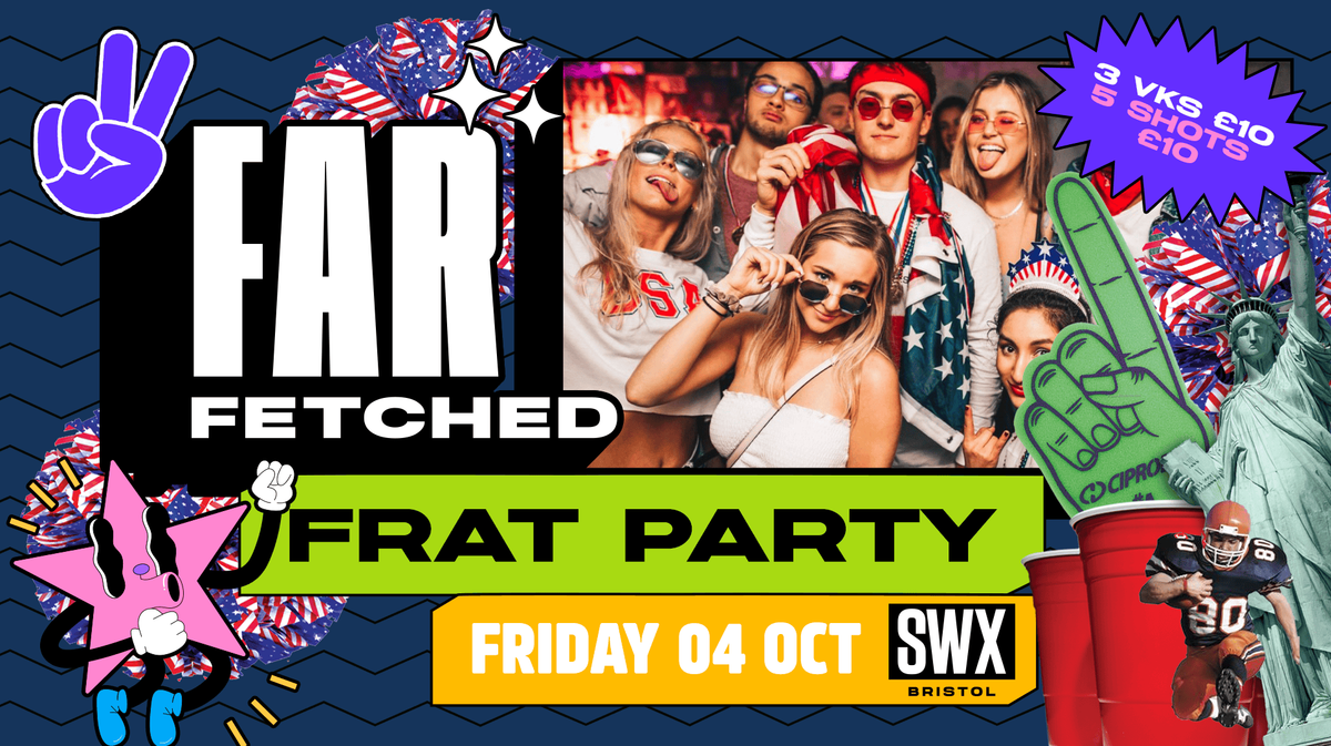 FARFETCHED Frat Party - Friday 4th October 