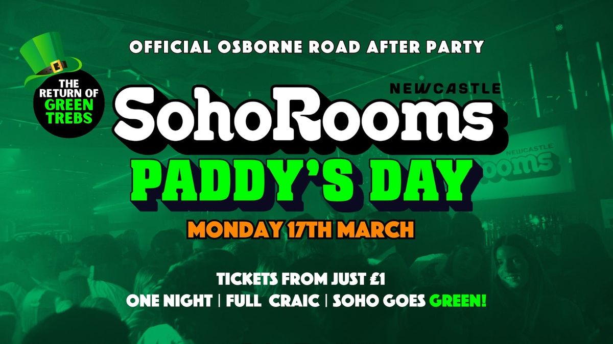 PADDY'S DAY | SOHO ROOMS | MON 17TH MARCH - Offical Osborne Rd After Party