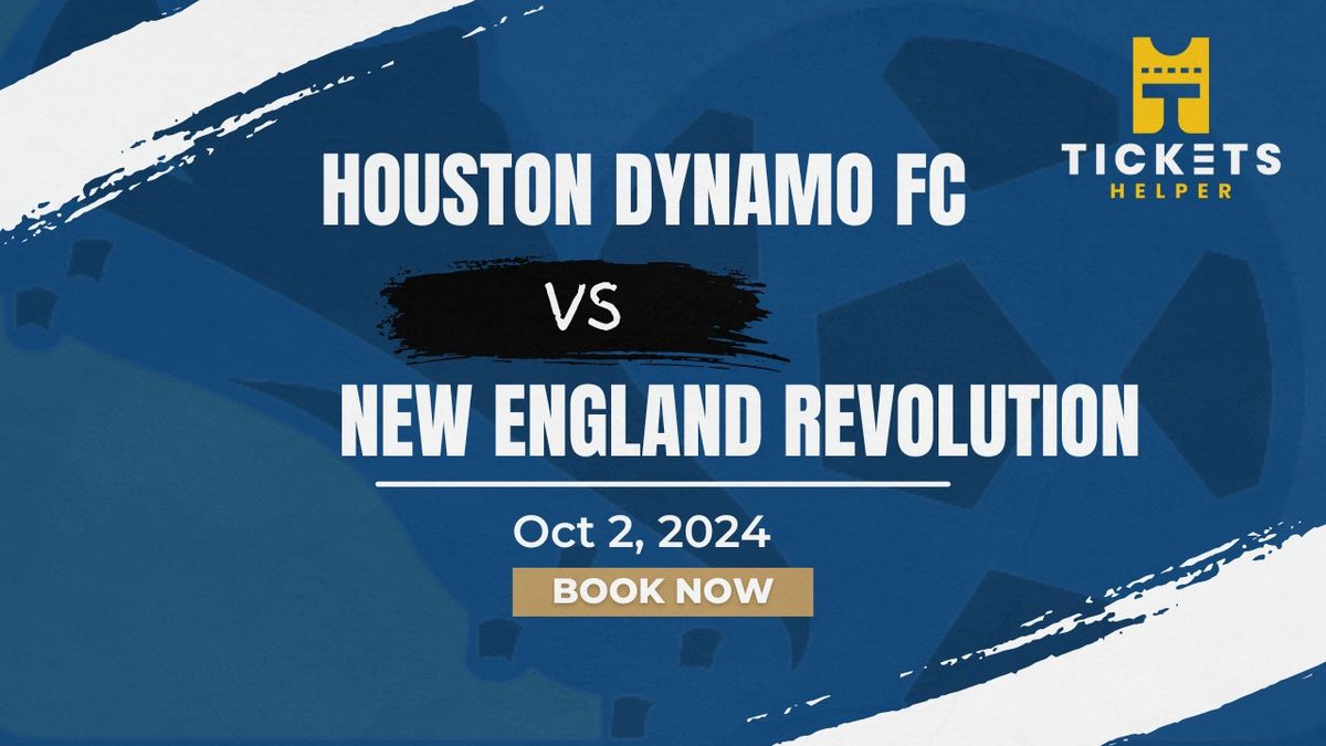 Houston Dynamo FC vs. New England Revolution at Shell Energy Stadium