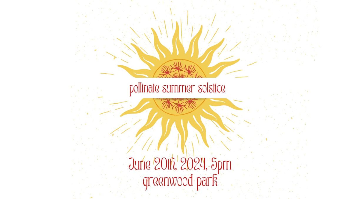 Pollinate Summer Solstice (BYOB Picnic | Community Ritual)