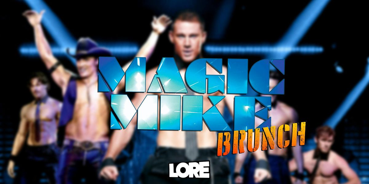 Magic Mike Brunch @ LORE!