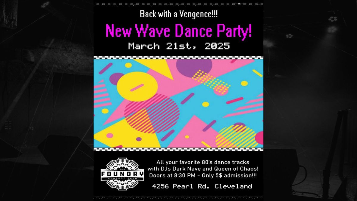 NEW WAVE DANCE PARTY @ THE FOUNDRY