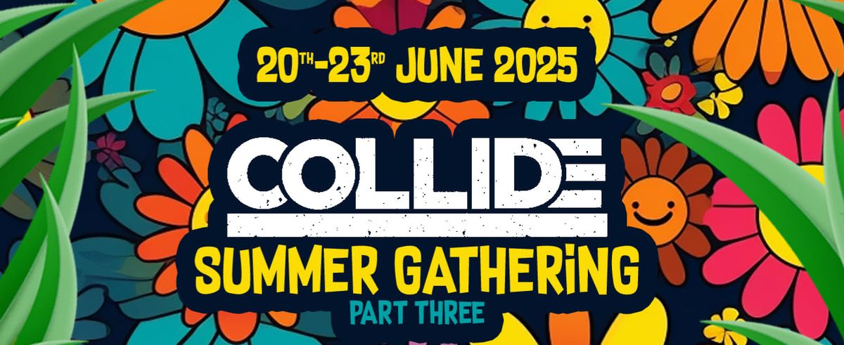 Collide Summer Gathering Part 3