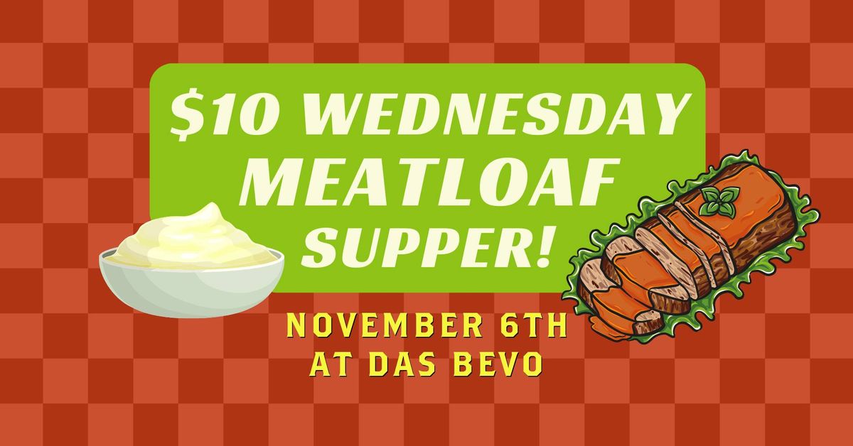 $10 Wednesday Meatloaf Supper