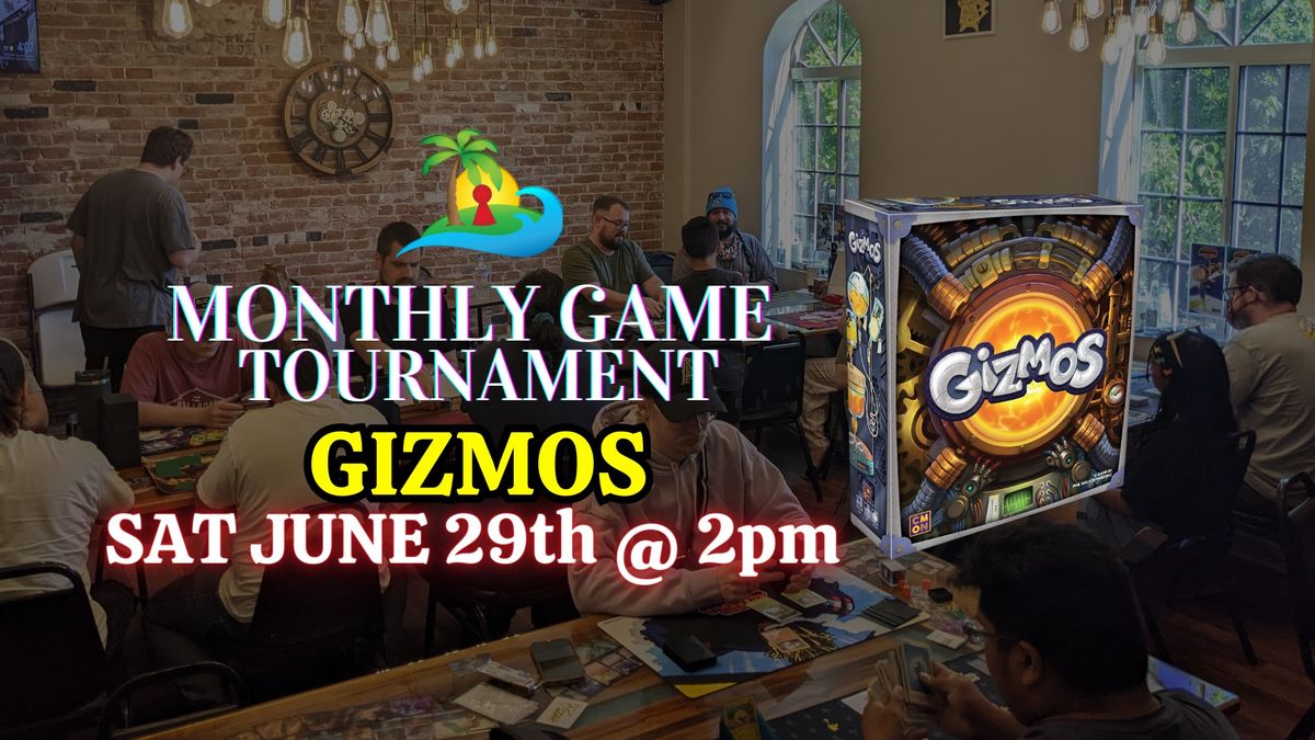 Monthly Game Tournament - Gizmos (14+)