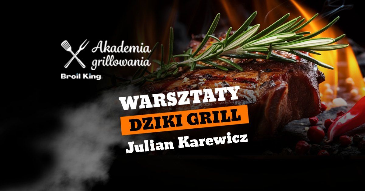 Warsztaty grillowania "Dziki grill" - Julian Karewicz