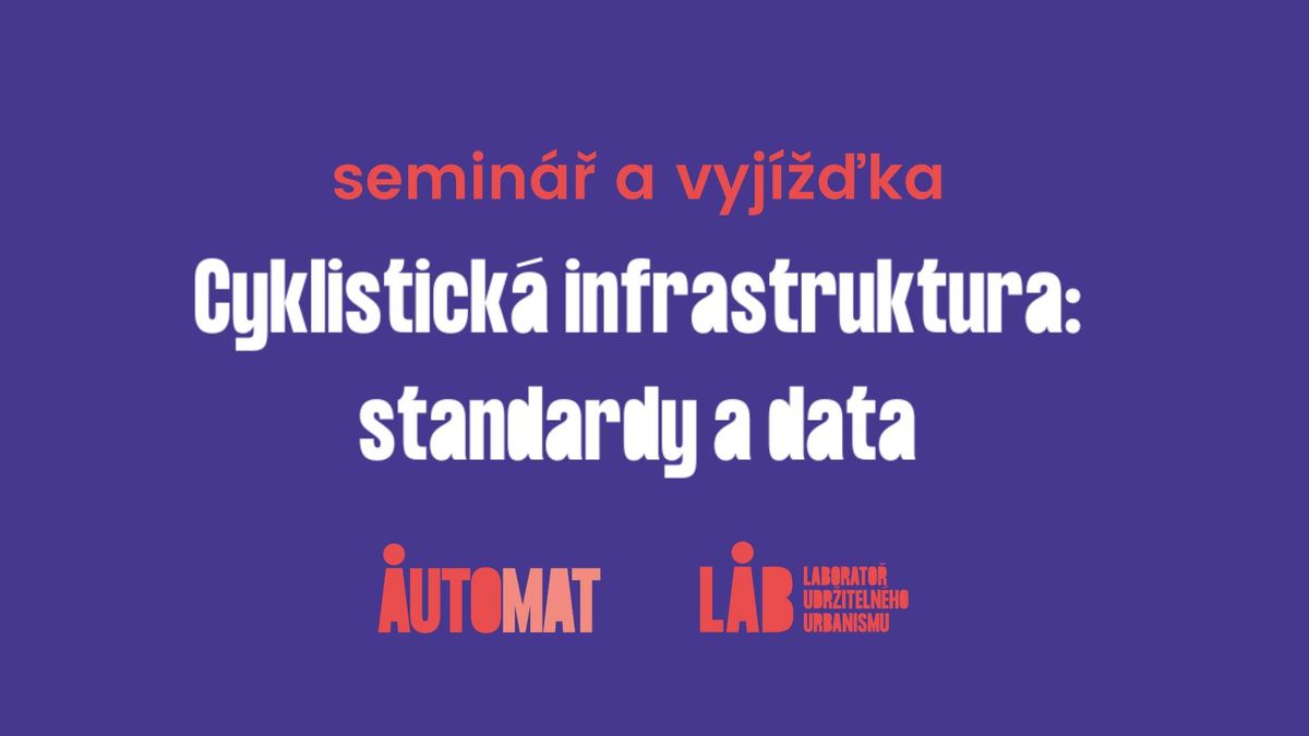 Semin\u00e1\u0159 Cyklistick\u00e1 infrastruktura: standardy a data