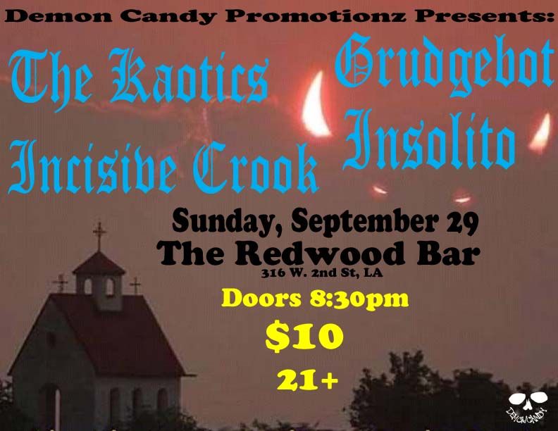 Demon Candy Promotionz Presents: Grudgebot The Kaotics Insolito Incisive Crook 