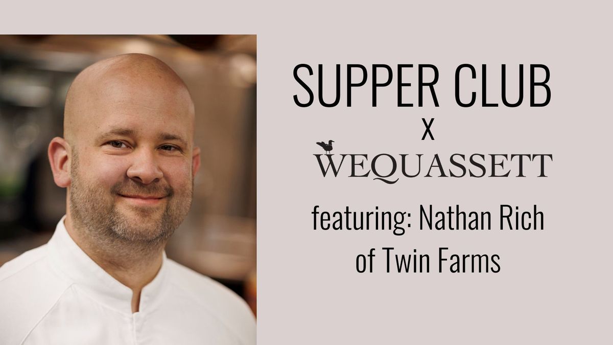 Supper Club with Nathan Rich of Twin Farms.  Two Award-Winning Chefs. One Extraordinary Evening. 