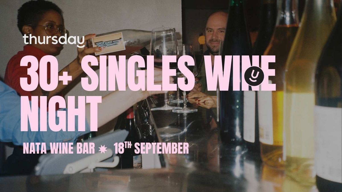 Thursday | 30+ Singles Wine Night | Nata Wine Bar 