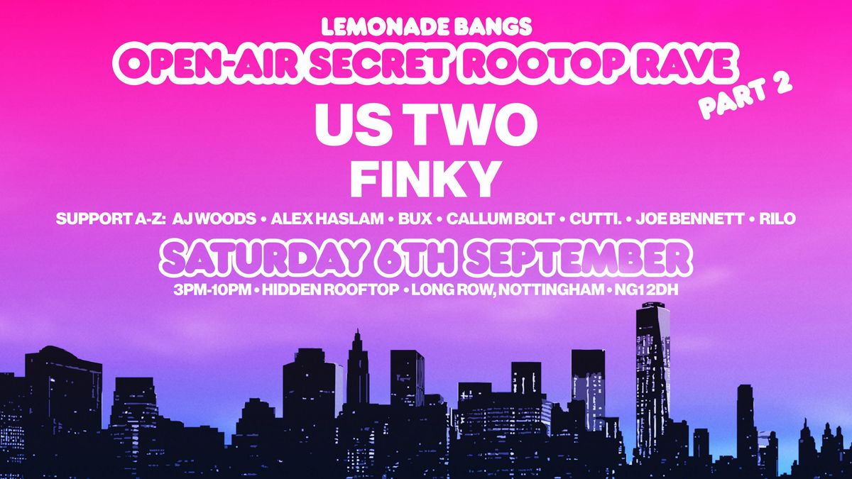 OPEN-AIR EXCLUSIVE RAVE W\/ US TWO & FINKY - **NOW TAKING PLACE AT NOTTS SECRET GARDEN**