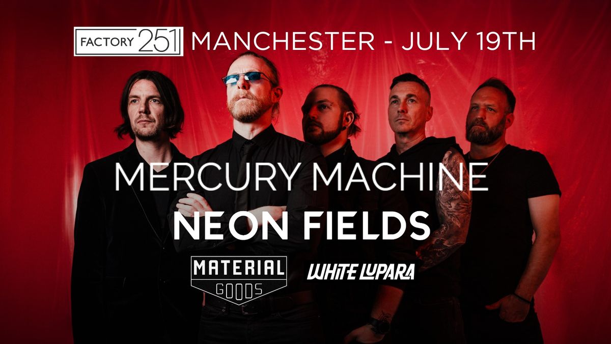 Mercury Machine and Neon Fields + Guests \u2013 Live in Manchester