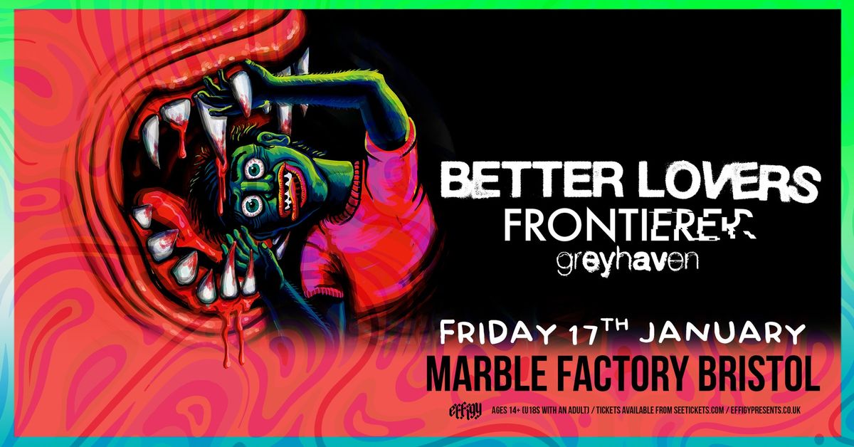 Better Lovers plus Frontierer and Greyhaven at Marble Factory, Bristol