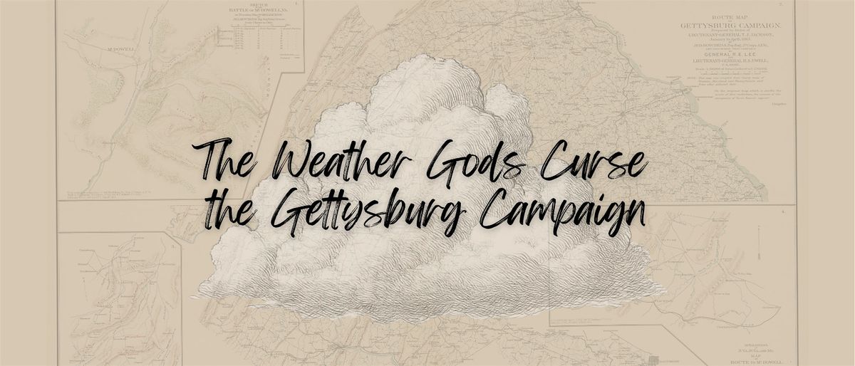 Culture & Cocktails: The Weather Gods Curse the Gettysburg Campaign
