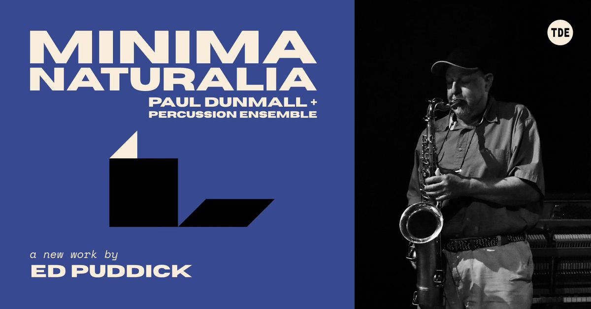 Minima Naturalia: Paul Dunmall + Percussion Ensemble