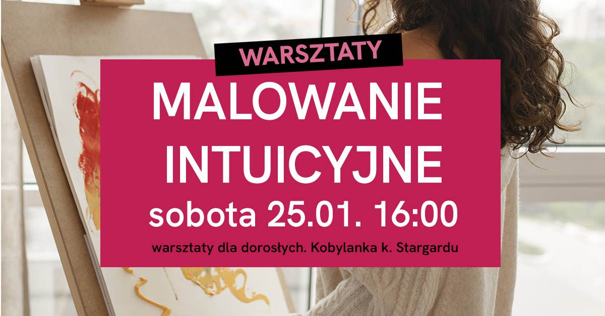 Malowanie intuicyjne - Warsztaty w Kobylance