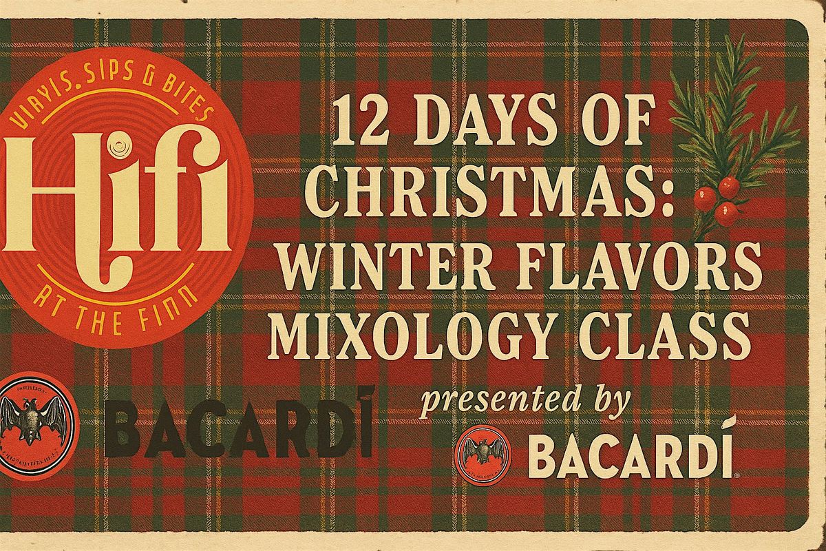 12 Days of Christmas: Winter Flavors Mixology Class at HiFi