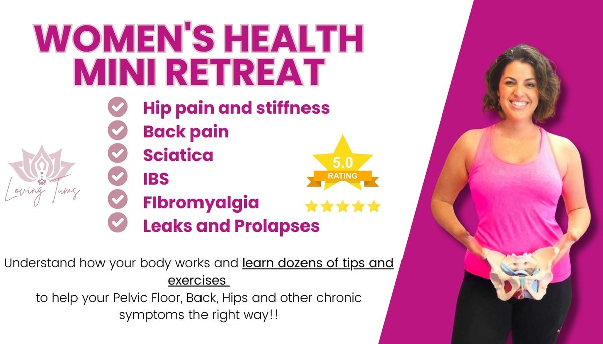 Women's Health Mini Retreat. (Fix your Pelvic Floor and your Chronic Pain!)