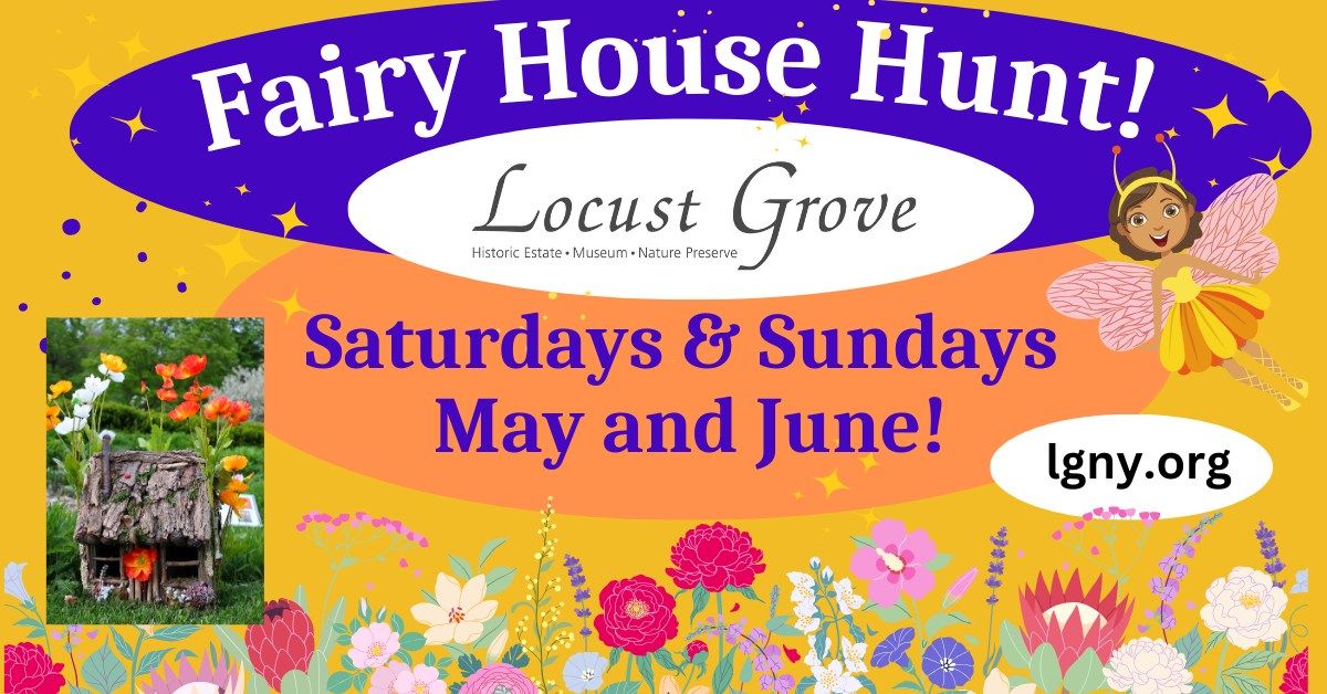 Fairy House Hunt at Locust Grove Saturday, May 25, Sunday, May 26, Monday, May 27 